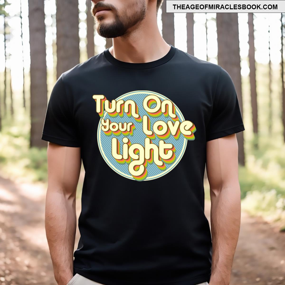 Turn On Your Love Light T-shirt
