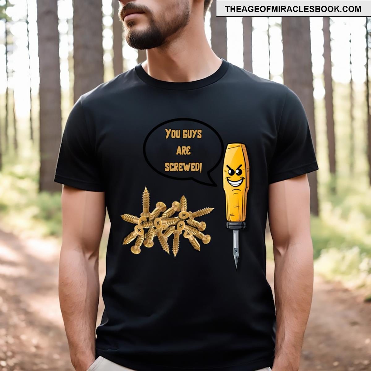 You Guys Are Screwed! T-shirt