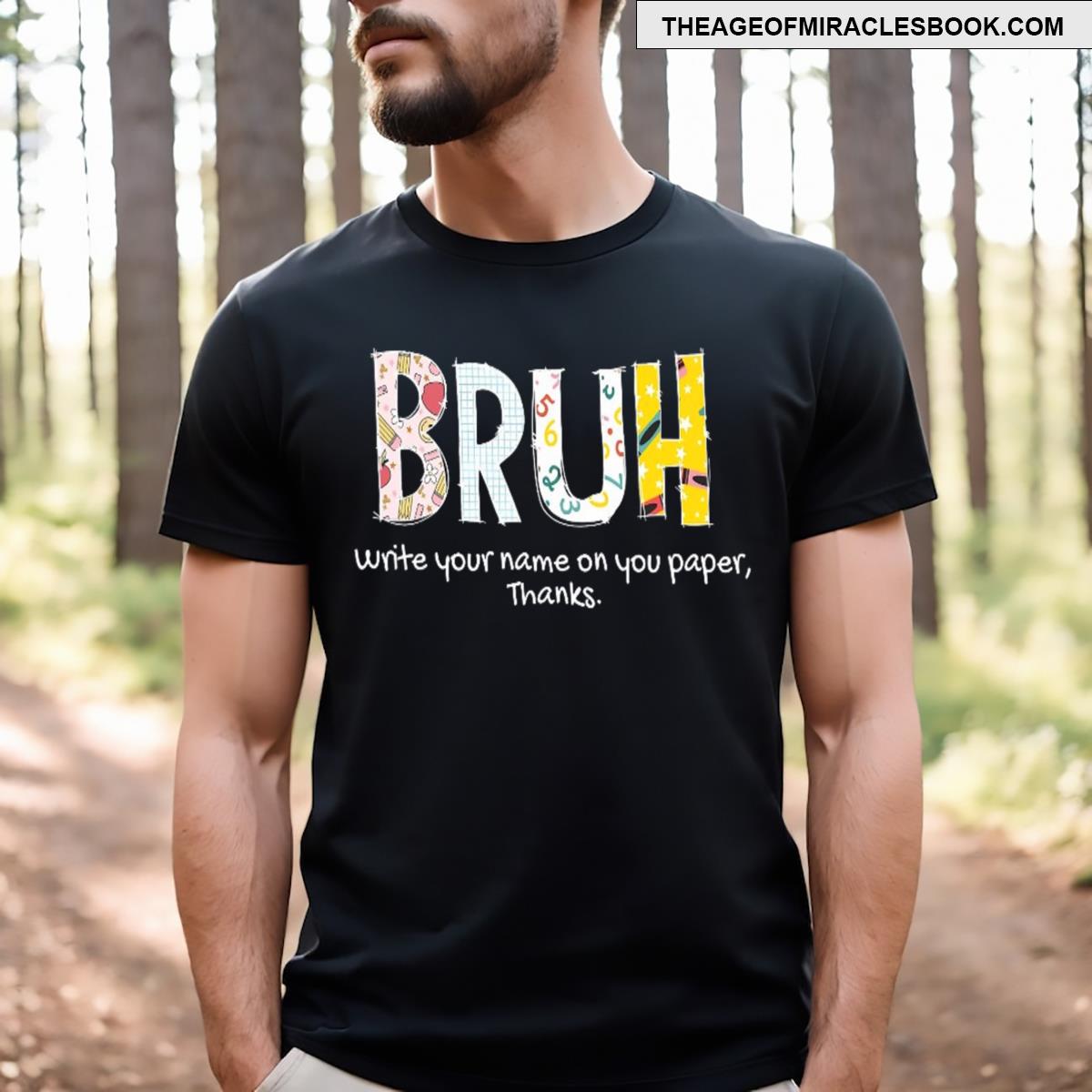 Bruh Write Your Name On Paper Thanks T-shirt