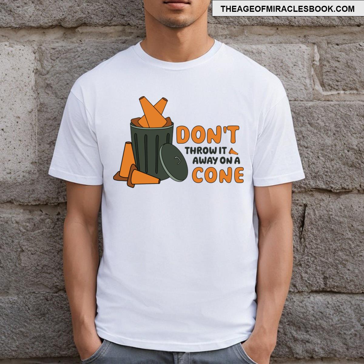 Don’t Cone It Away T-shirt