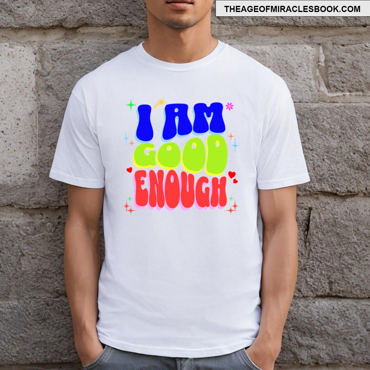 I Am Good Enough T-shirt