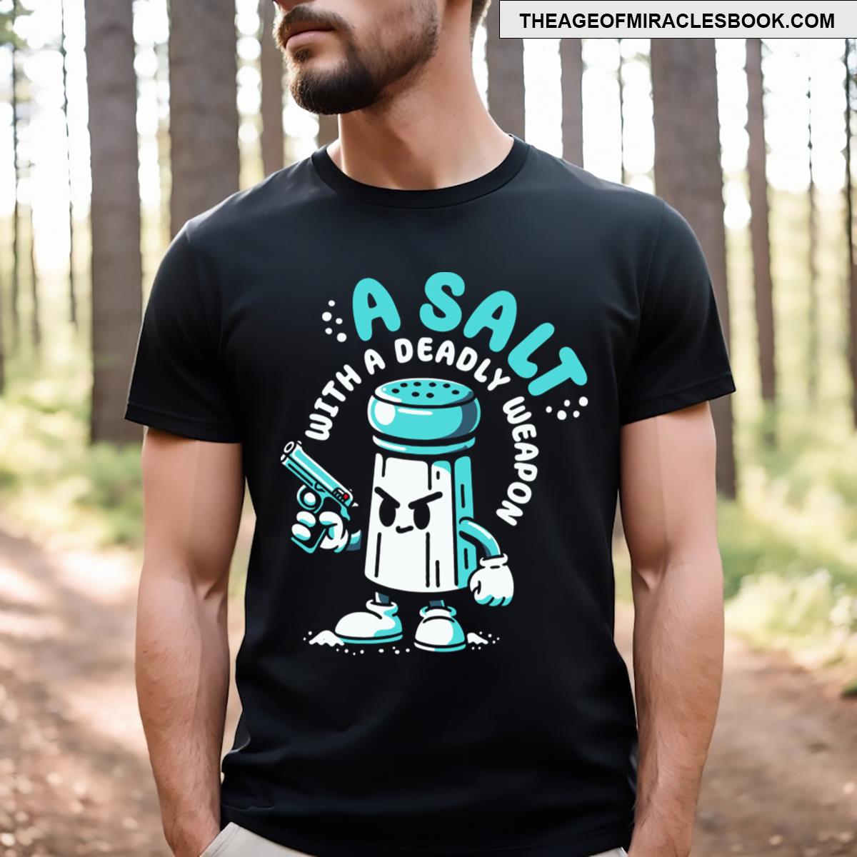 A Salt With A Deadly Weapon Pun T-shirt