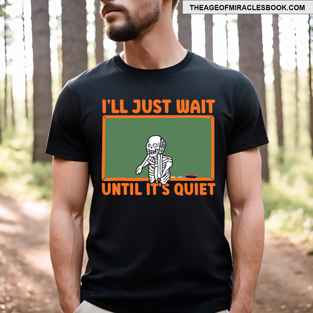 I’ll Just Wait Until It’s Quiet Teacher T-shirt