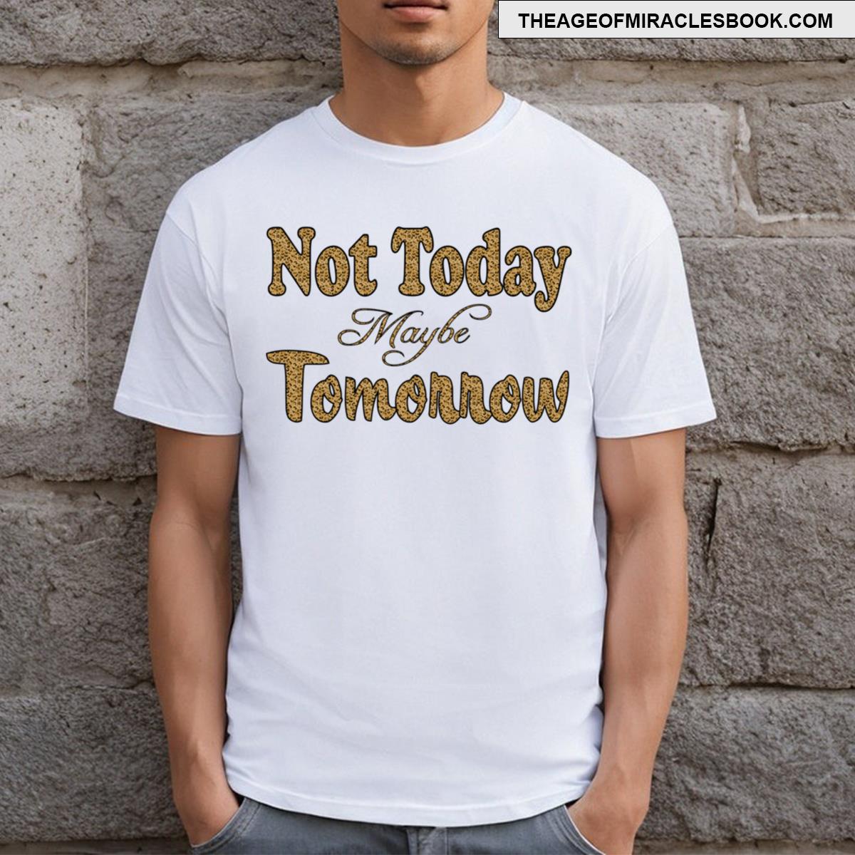 Not Today Maybe Tomorrow Leopard Print T-shirt
