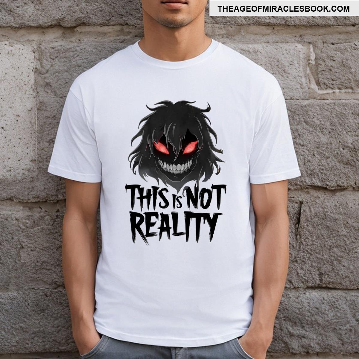 This Is Not Reality T-shirt