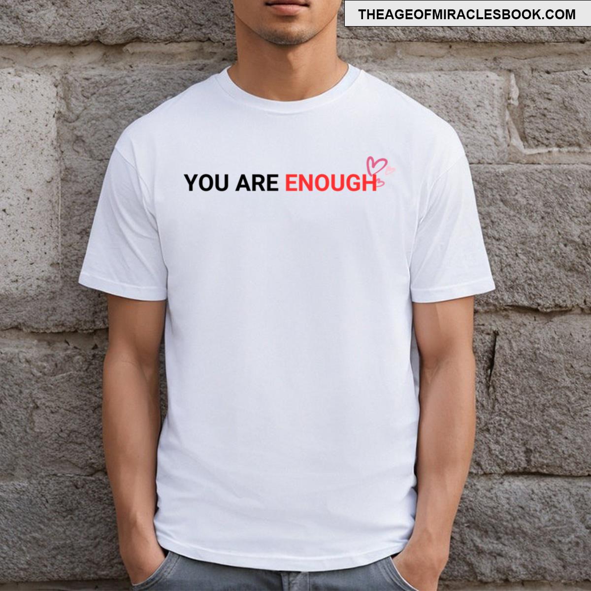 You Are Enough T-shirt