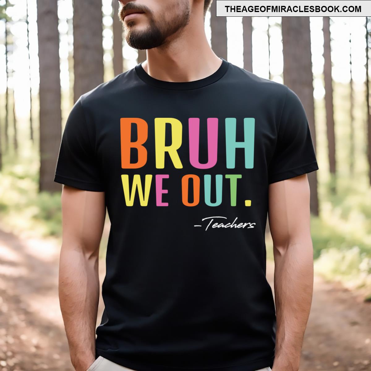 Bruh We Out Teachers T-shirt Bruh We Out Teachers T-shirt