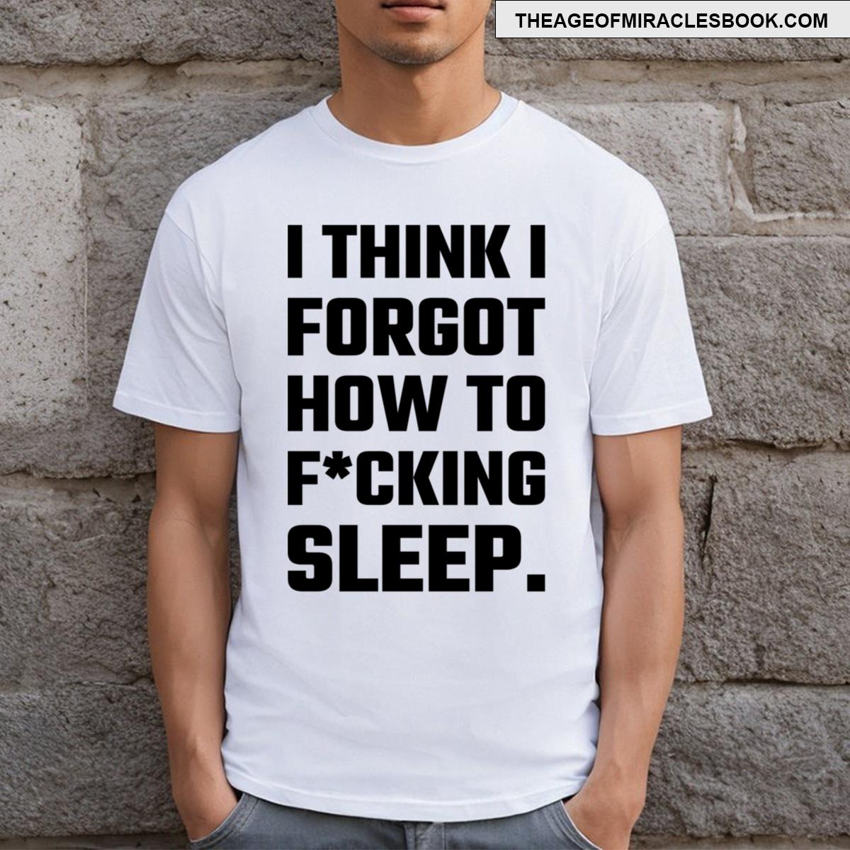 Forgetting To Sleep T-shirt