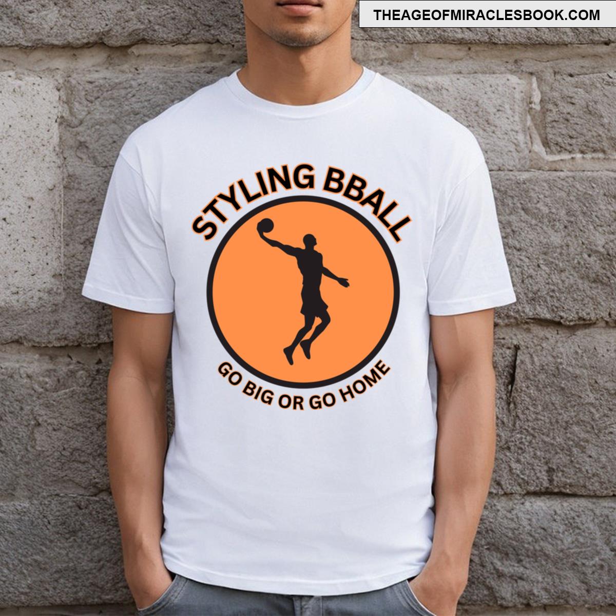 Go Big Or Go Home T-shirt