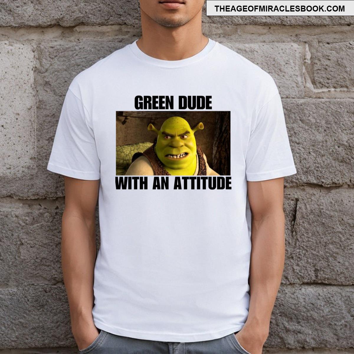 Green Dude With An Attitude T-shirt