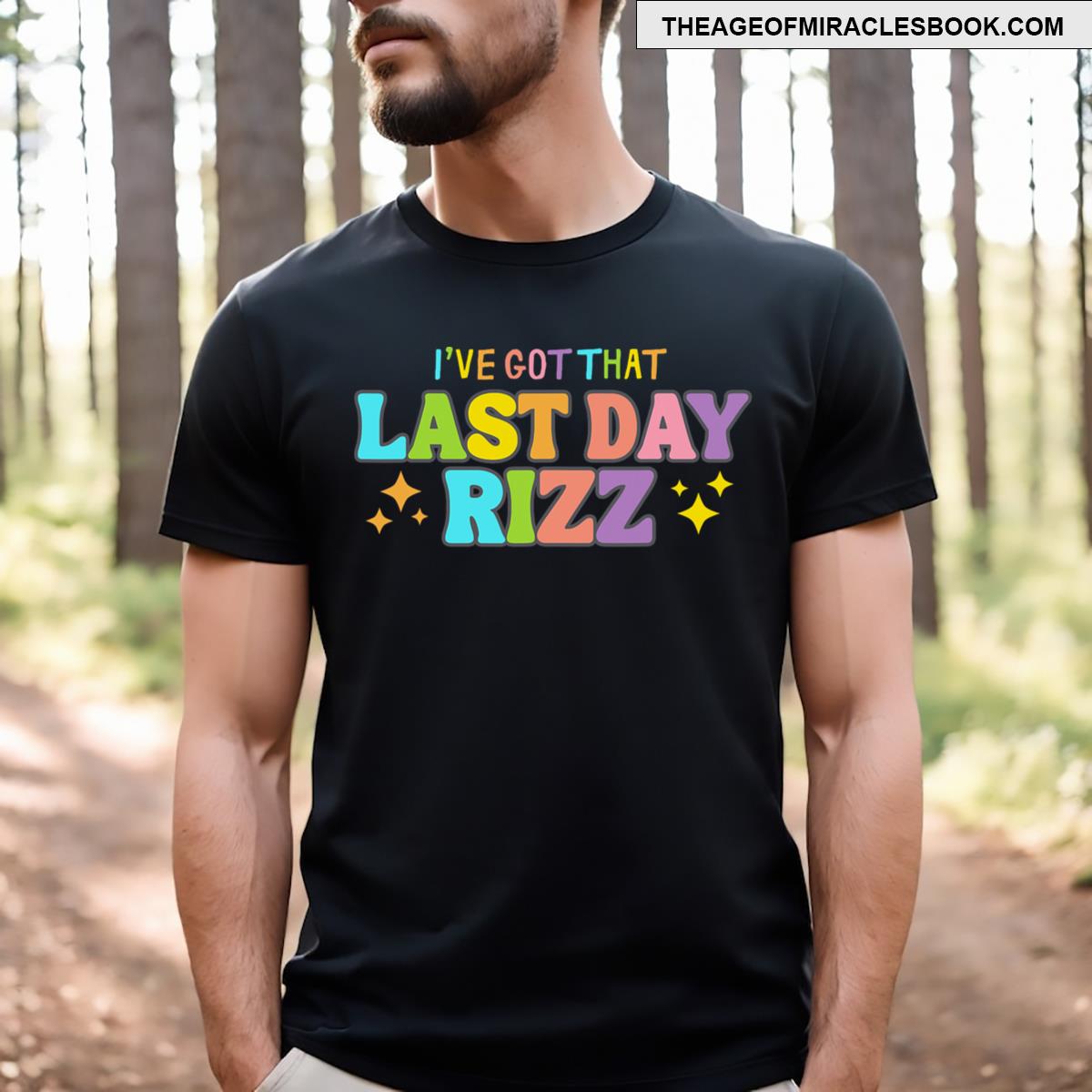 I’ve Got That Last Day Rizz T-shirt