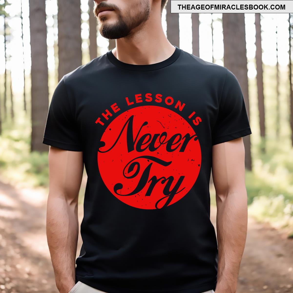 The Lesson Is Never Try T-shirt