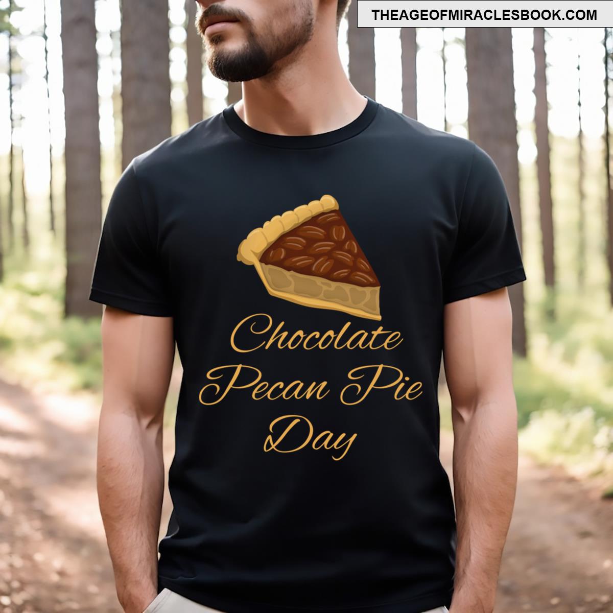 Chocolate Pecan Pie Day T-shirt