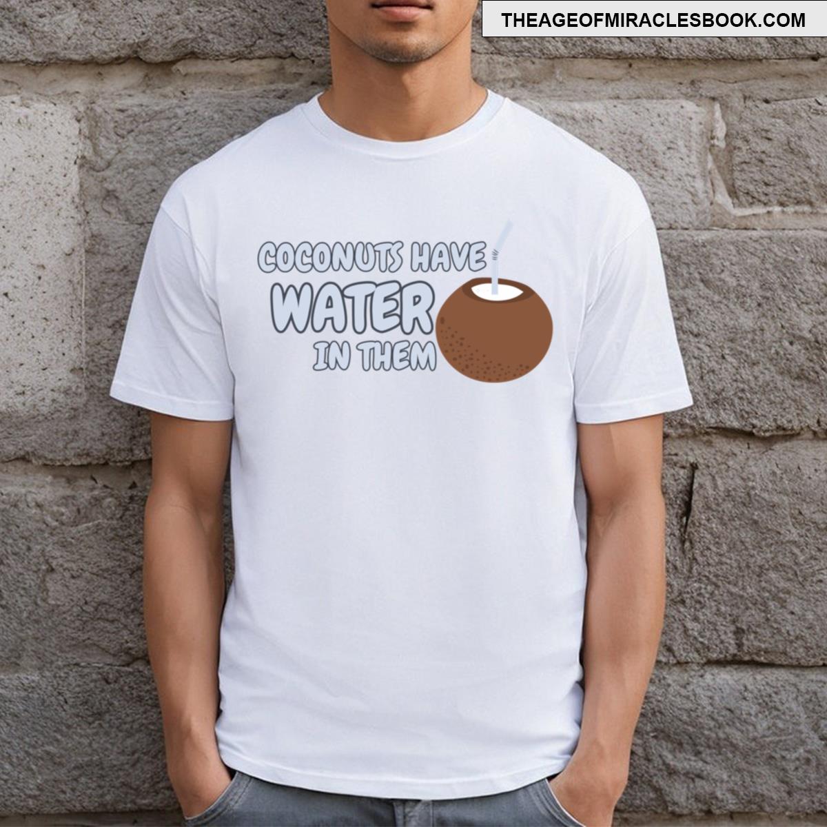 Coconuts Have Water T-shirt
