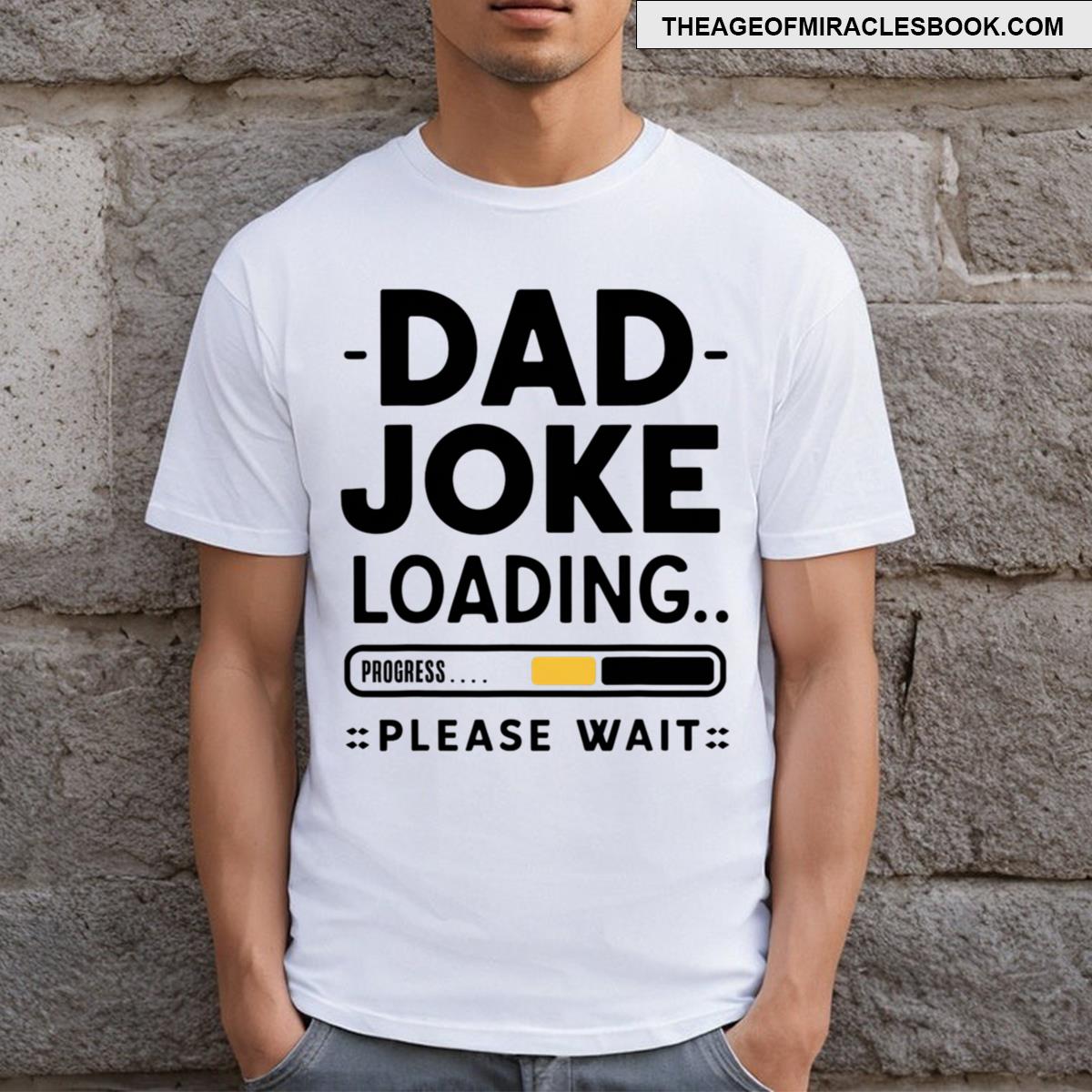 Dad Joke Tees Funny Fathers Joke Loading T-shirt