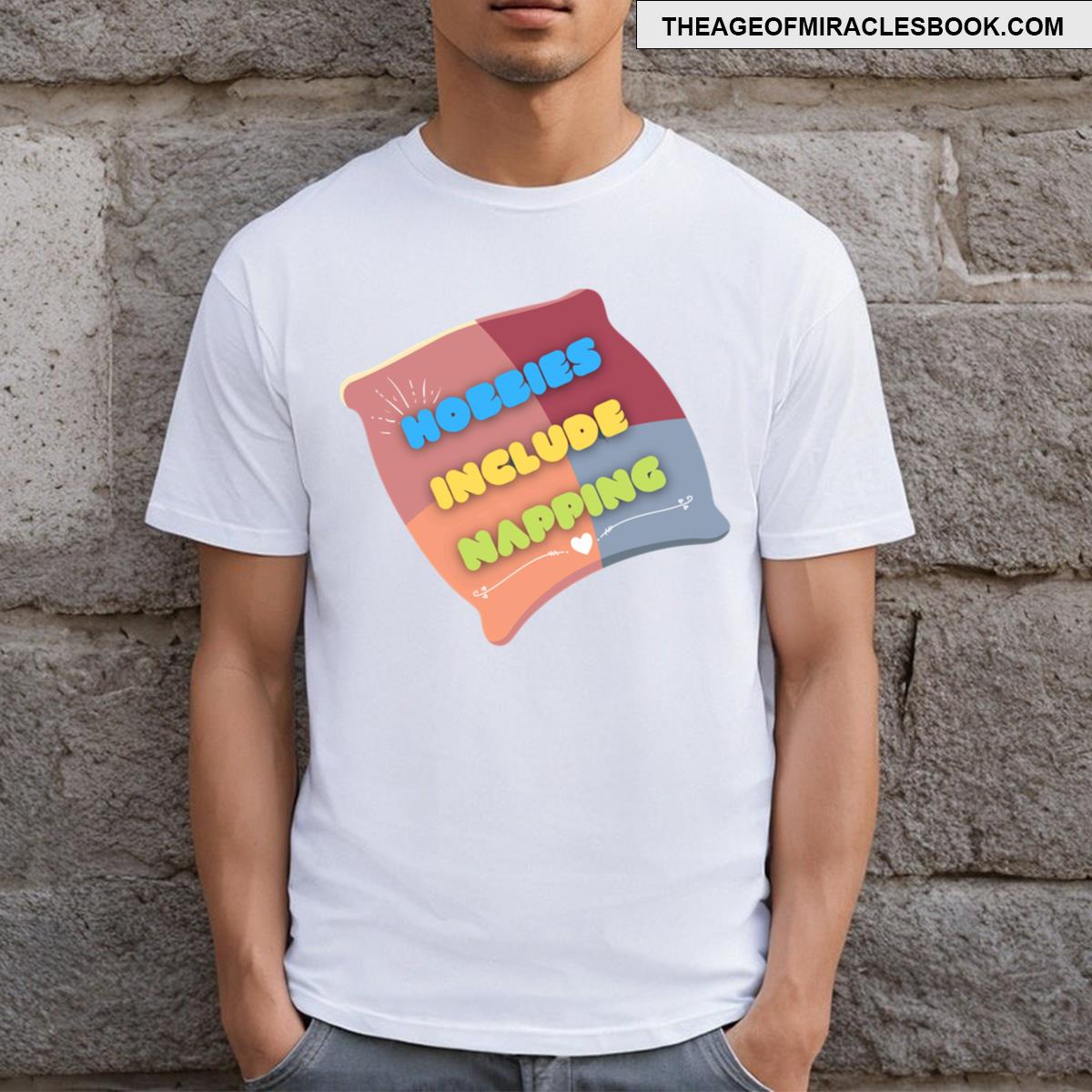 Hobbies Include Napping Funny Quotes Gift For Friends Naps Lovers T-shirt