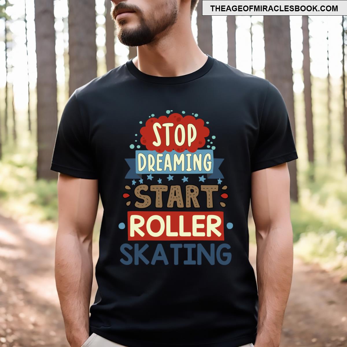 Stop Dreaming Start Roller Skating T-shirt