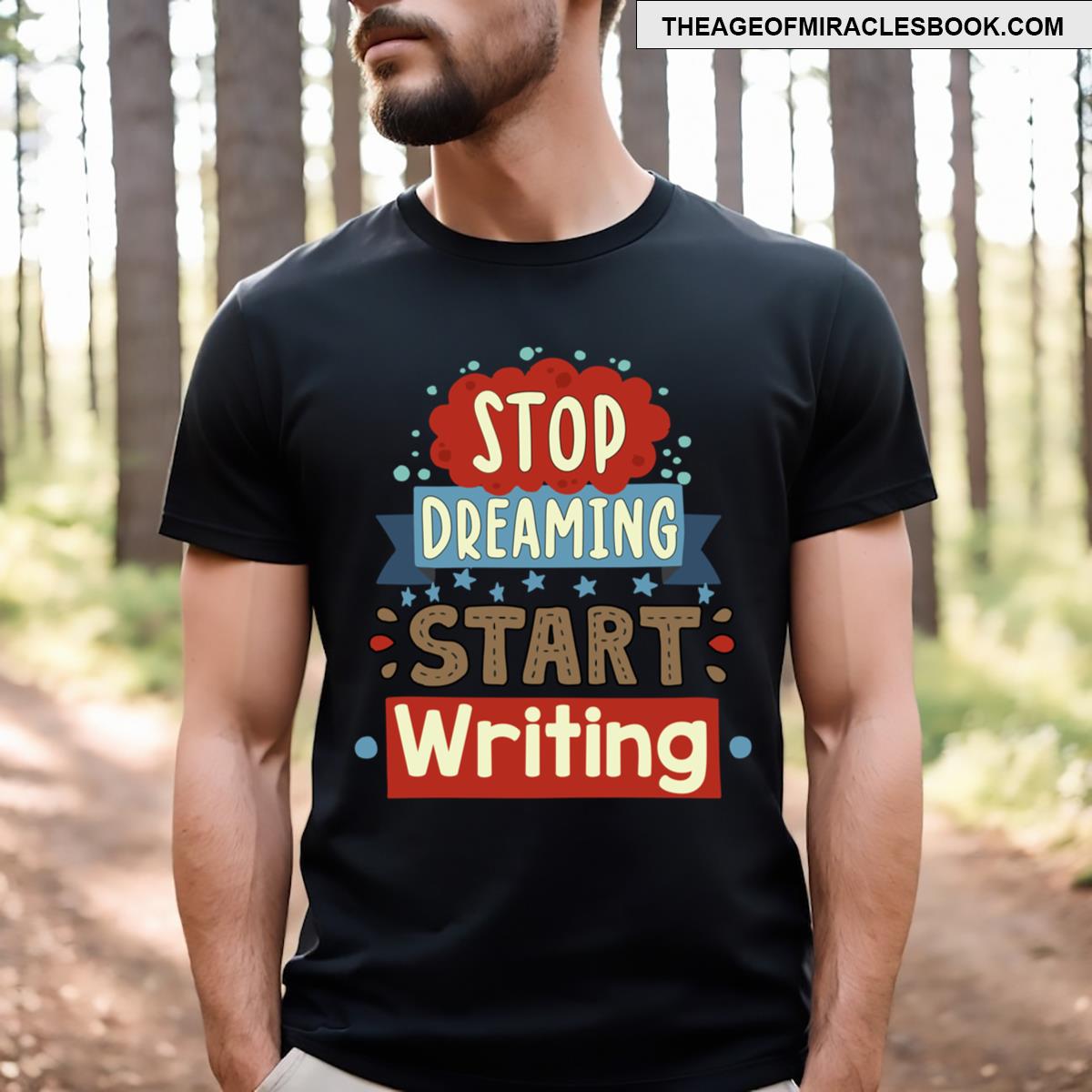 Stop Dreaming Start Writing T-shirt