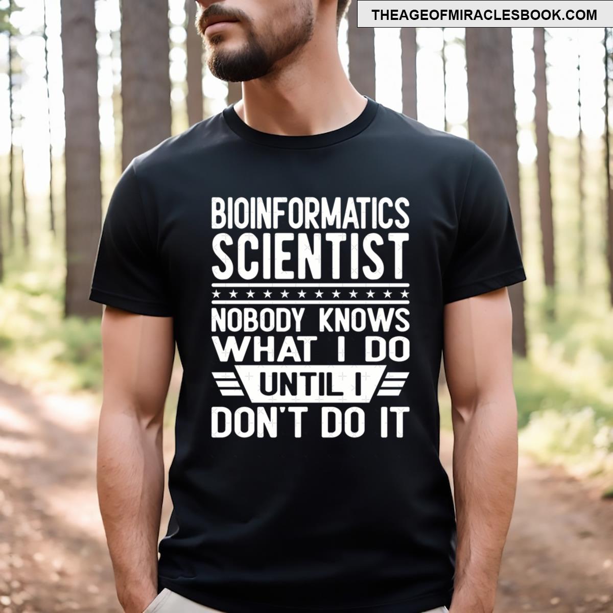 Funny Bioinformatics Scientist T-shirt