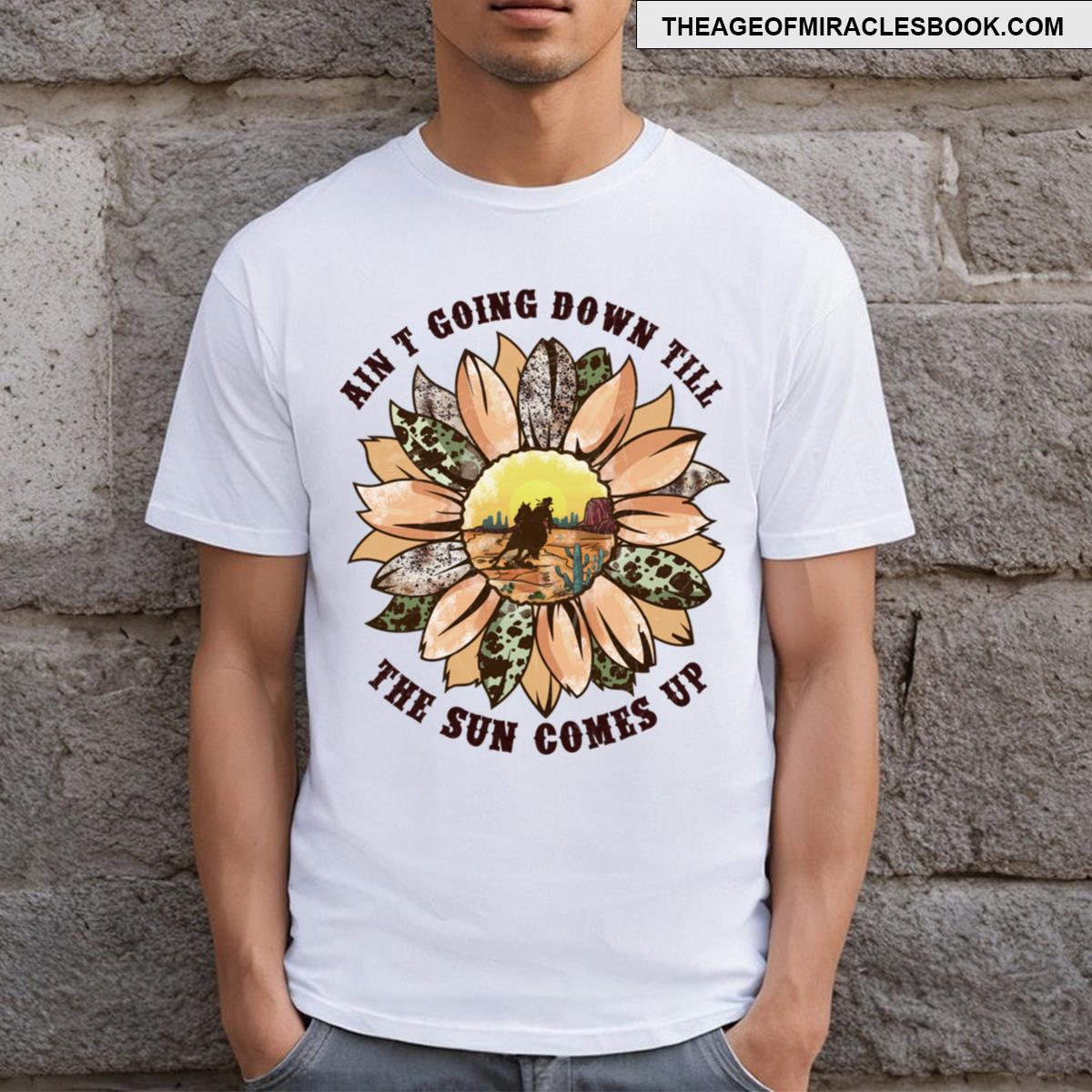 Aint Going Down Till The Sun Comes Up T-shirt