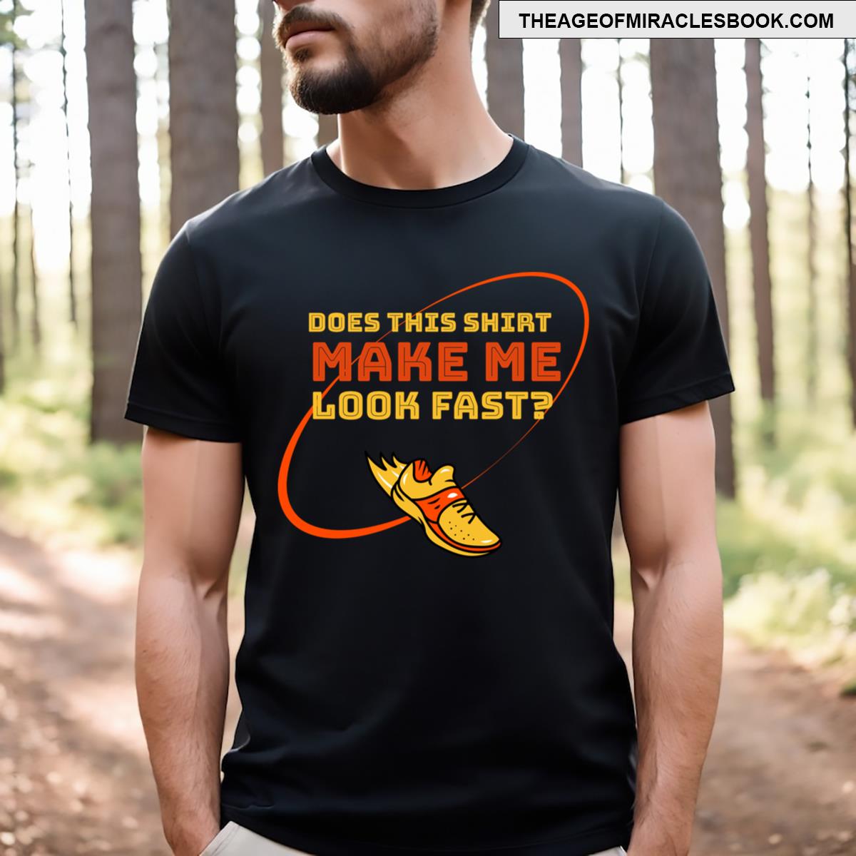 Does This Make Me Look Fast Funny T-shirt
