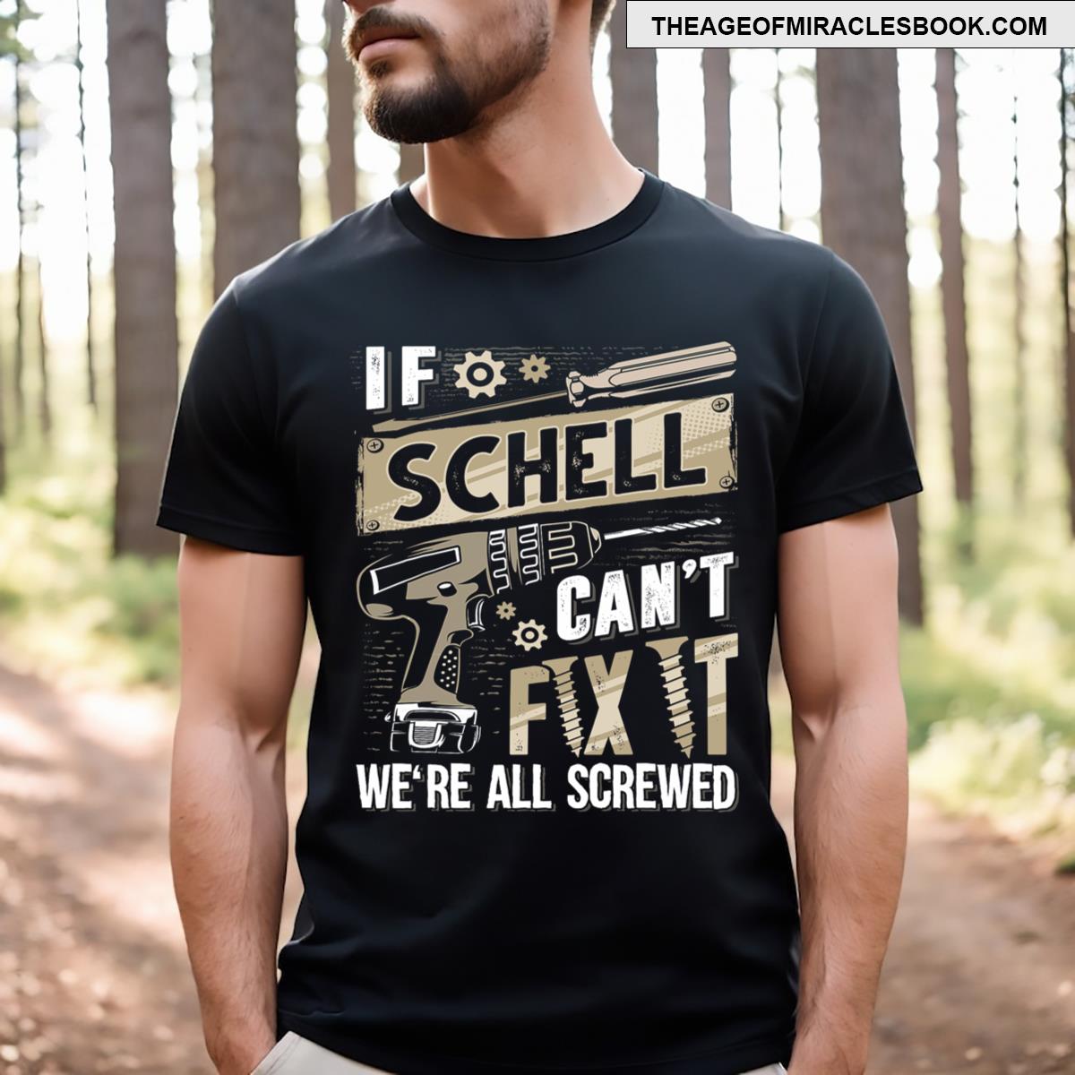 Schell Last Name If Schell Cant Fix It T-shirt