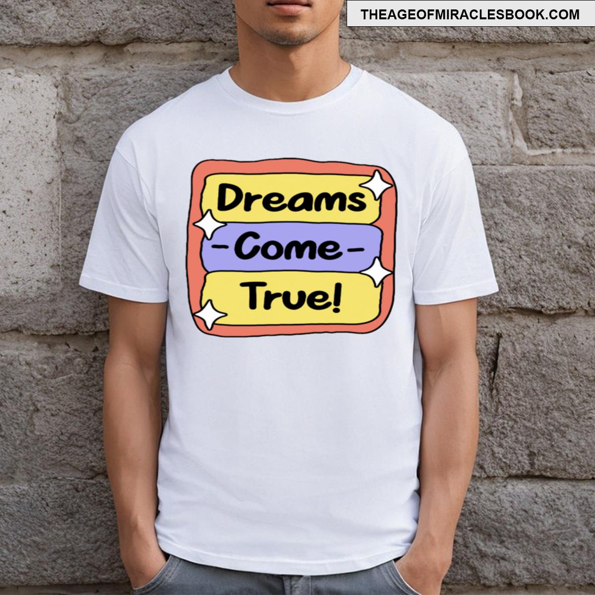 Dreams Come TRUE T-shirt