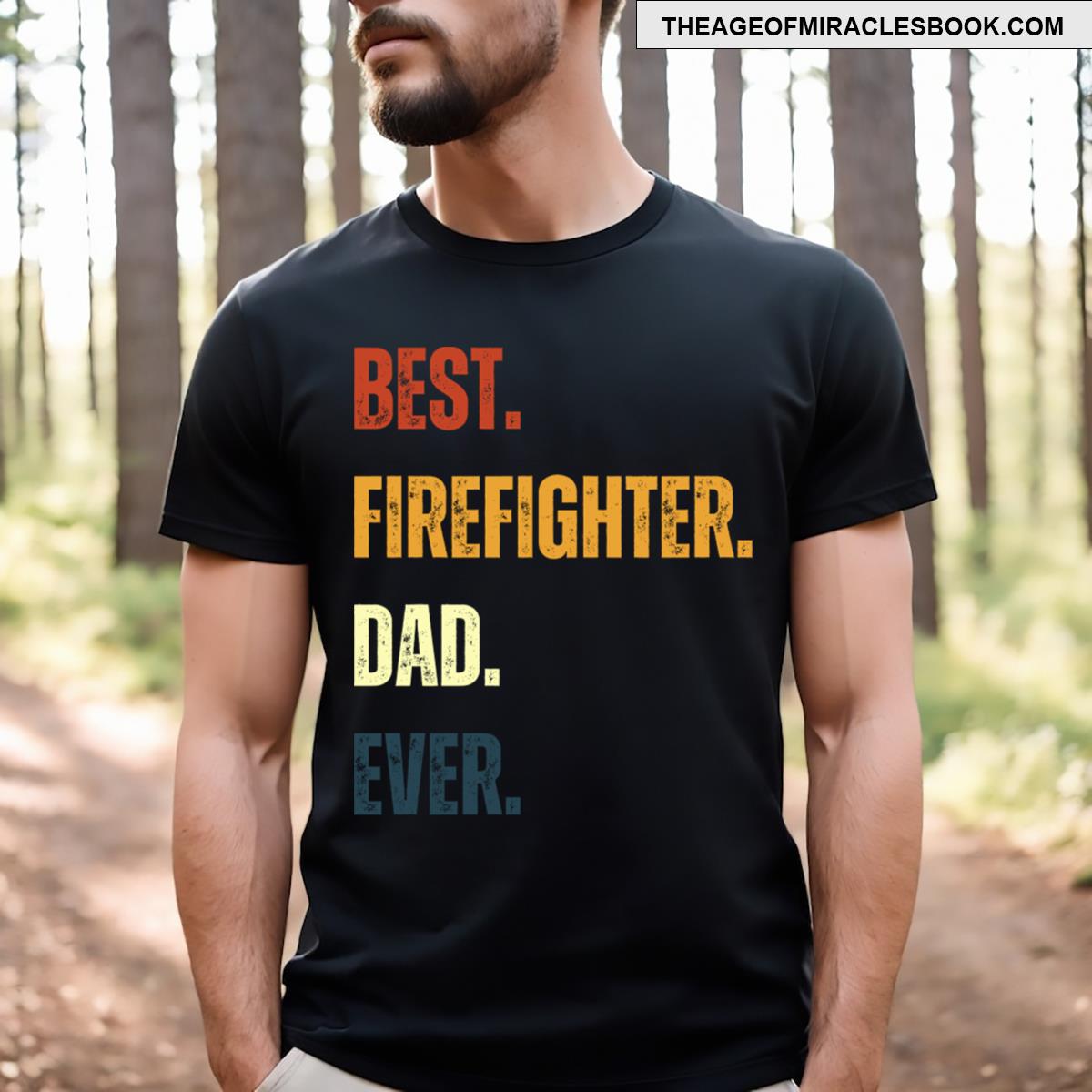 Best Firefighter Dad Ever T-shirt