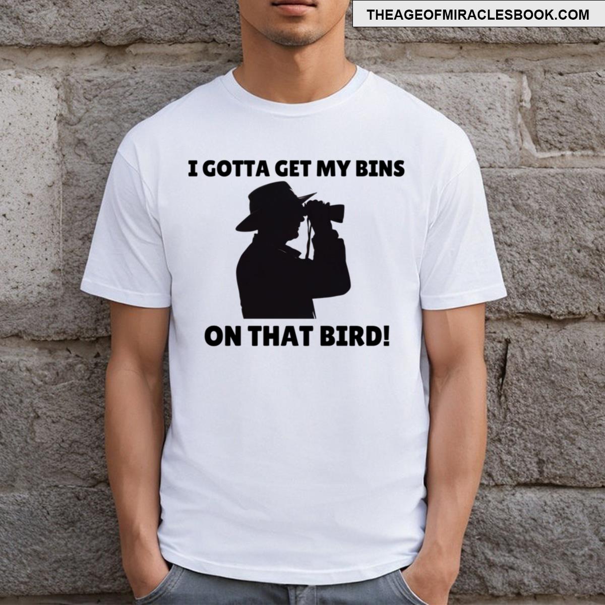 Bins On That Bird! T-shirt