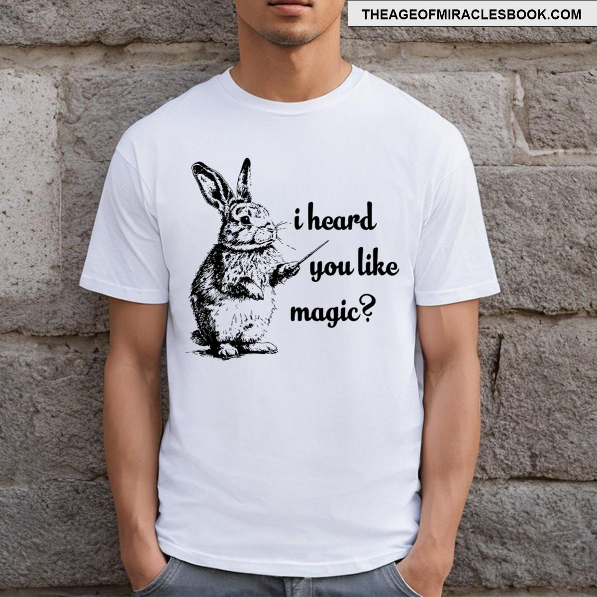 I Heard You Like Magic Funny Rabbit T-shirt