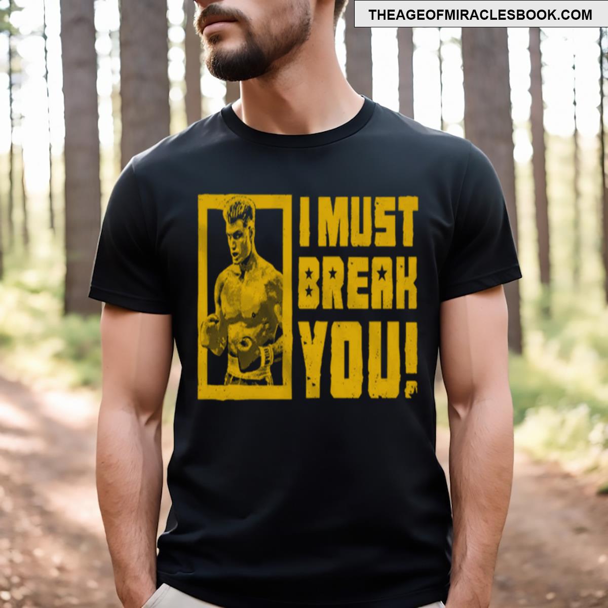 I Must Break You T-shirt