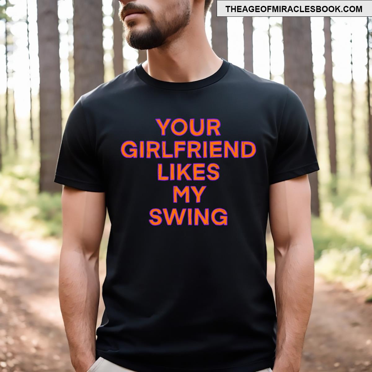 Your Girlfriend Likes My Swing T-shirt