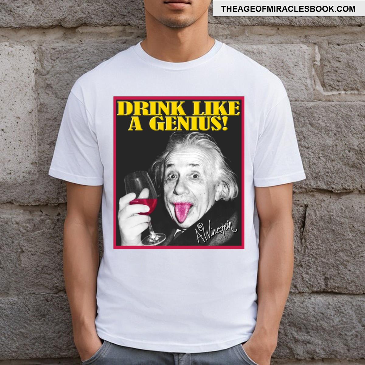 Drink Like A Genius! T-shirt
