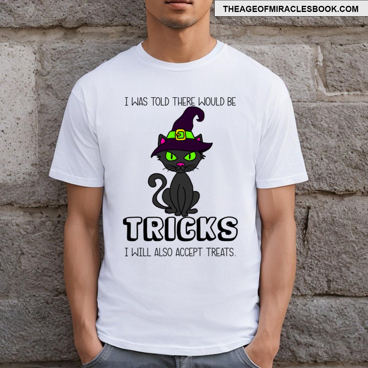 I Was Told There Would Be Tricks T-shirt