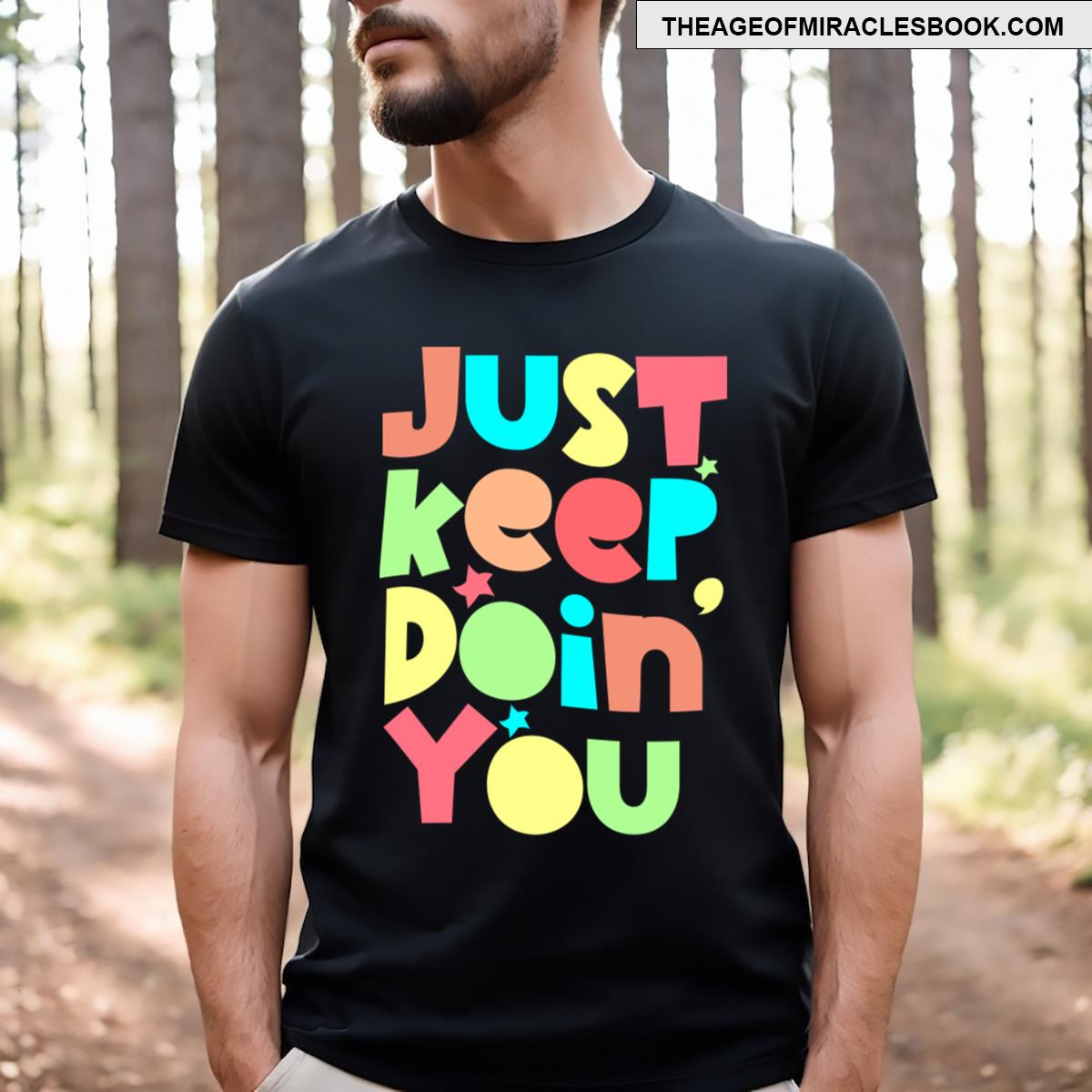 Just Keep Doin You T-shirt
