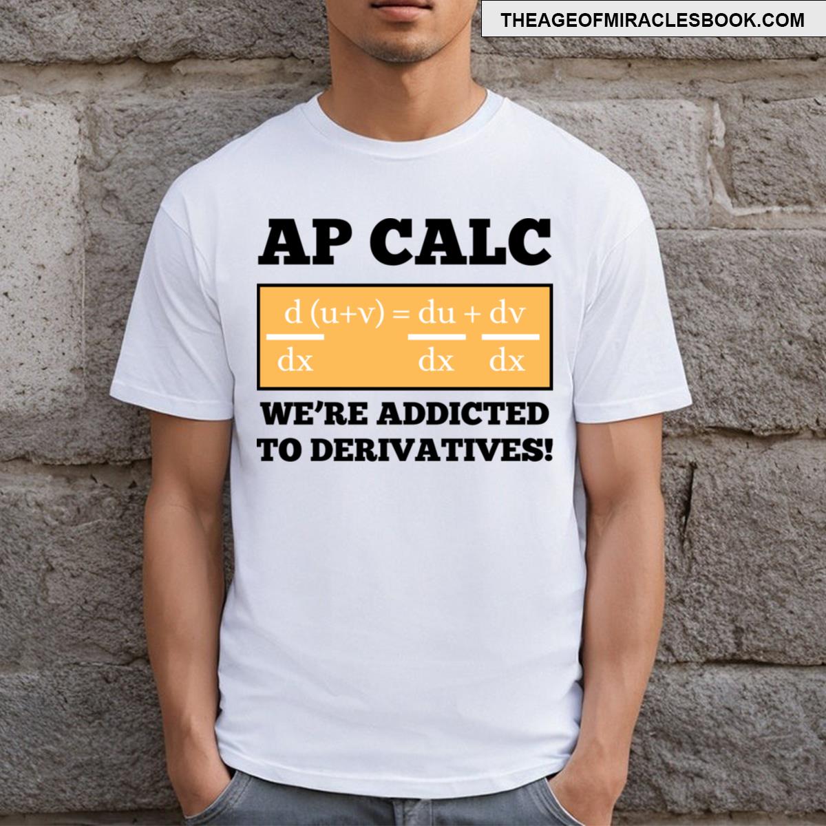Ap Calc Were Addicted To Derivatives T-shirt