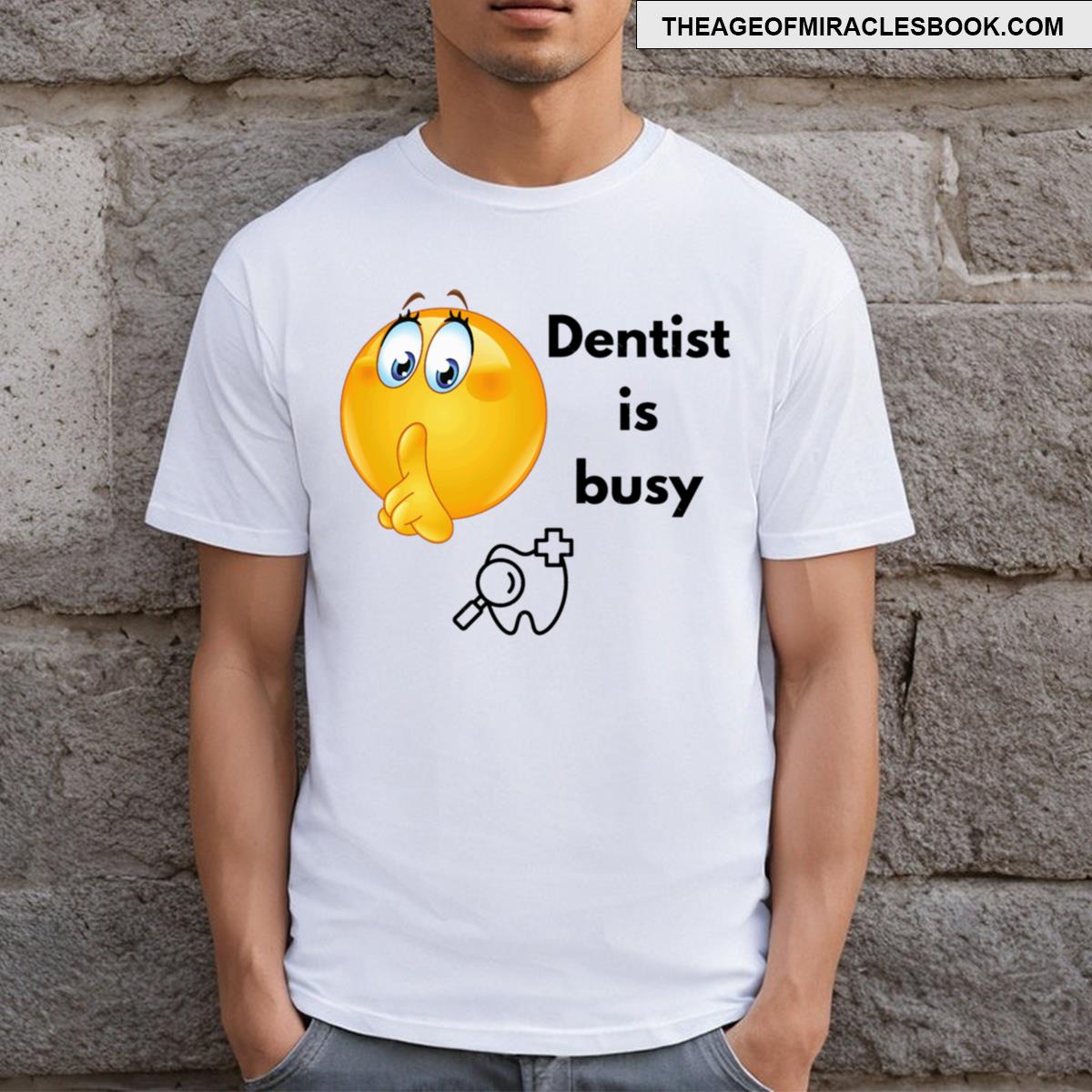 Dentist Is Busyactive T-shirt