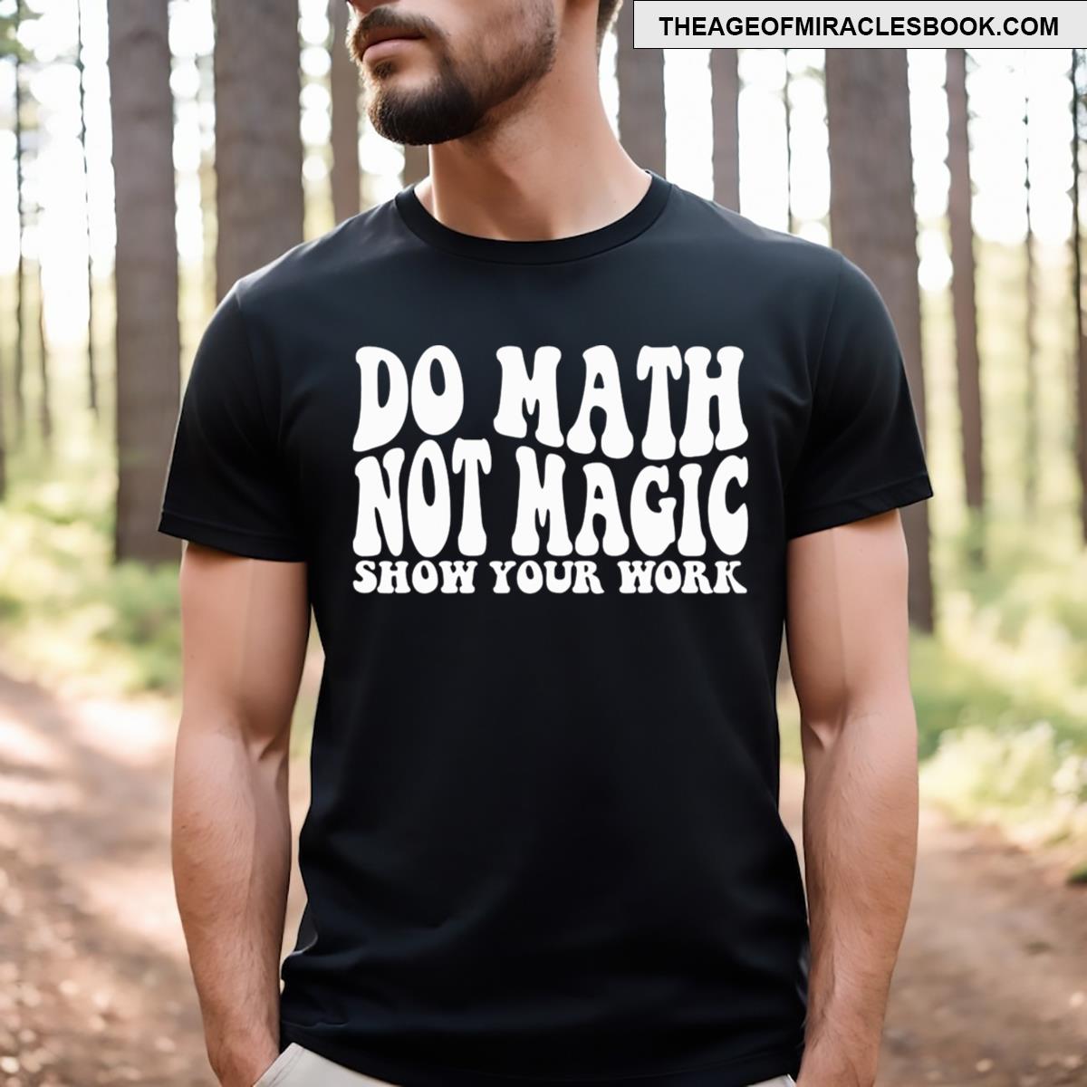 Do Math Not Magic For Maths Lovers Funny T-shirt
