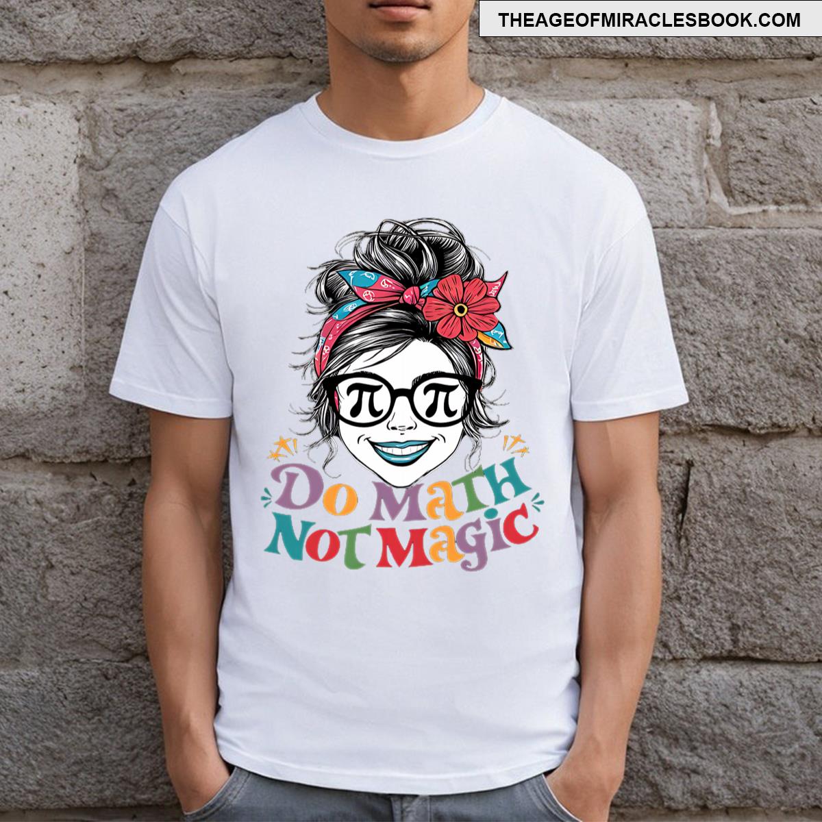 Do Math Not Magic Funny Math Teacher Lover Back To School T-shirt