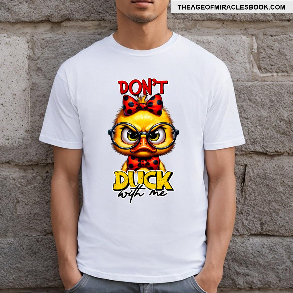 Dont Duck With Me T-shirt