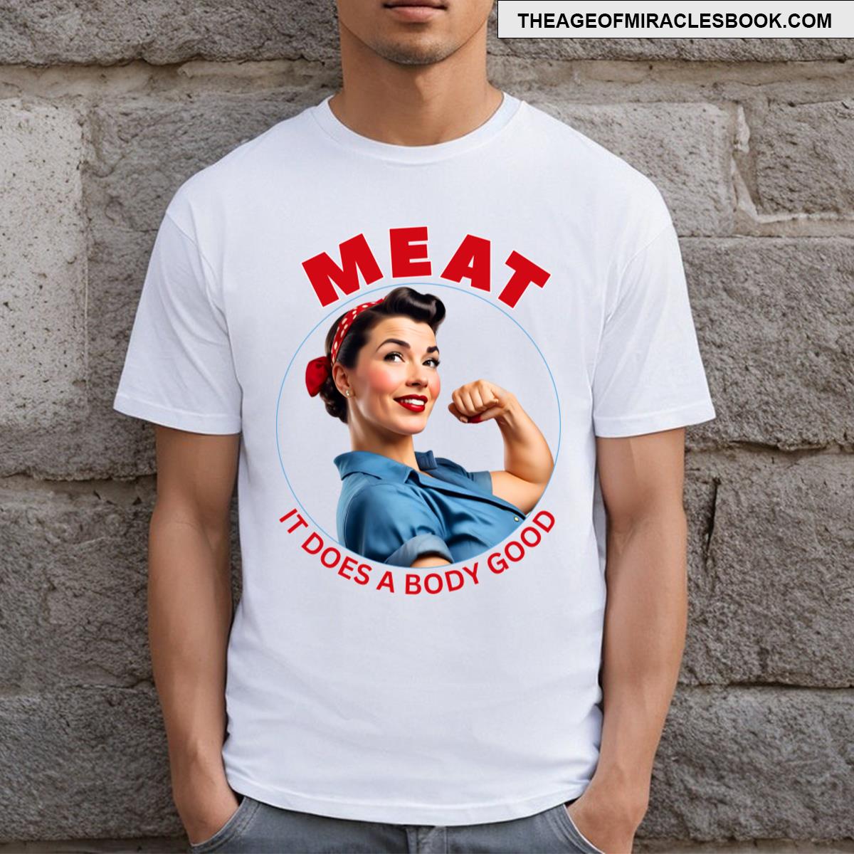Meat It Does A Body Good T-shirt