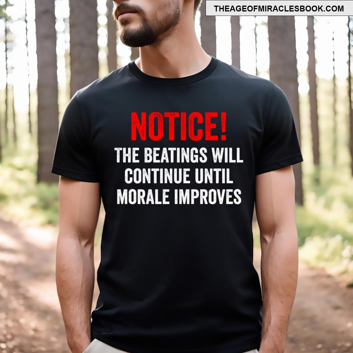 Notice! The Beatings Will Continue Until Morale Improves T-shirt