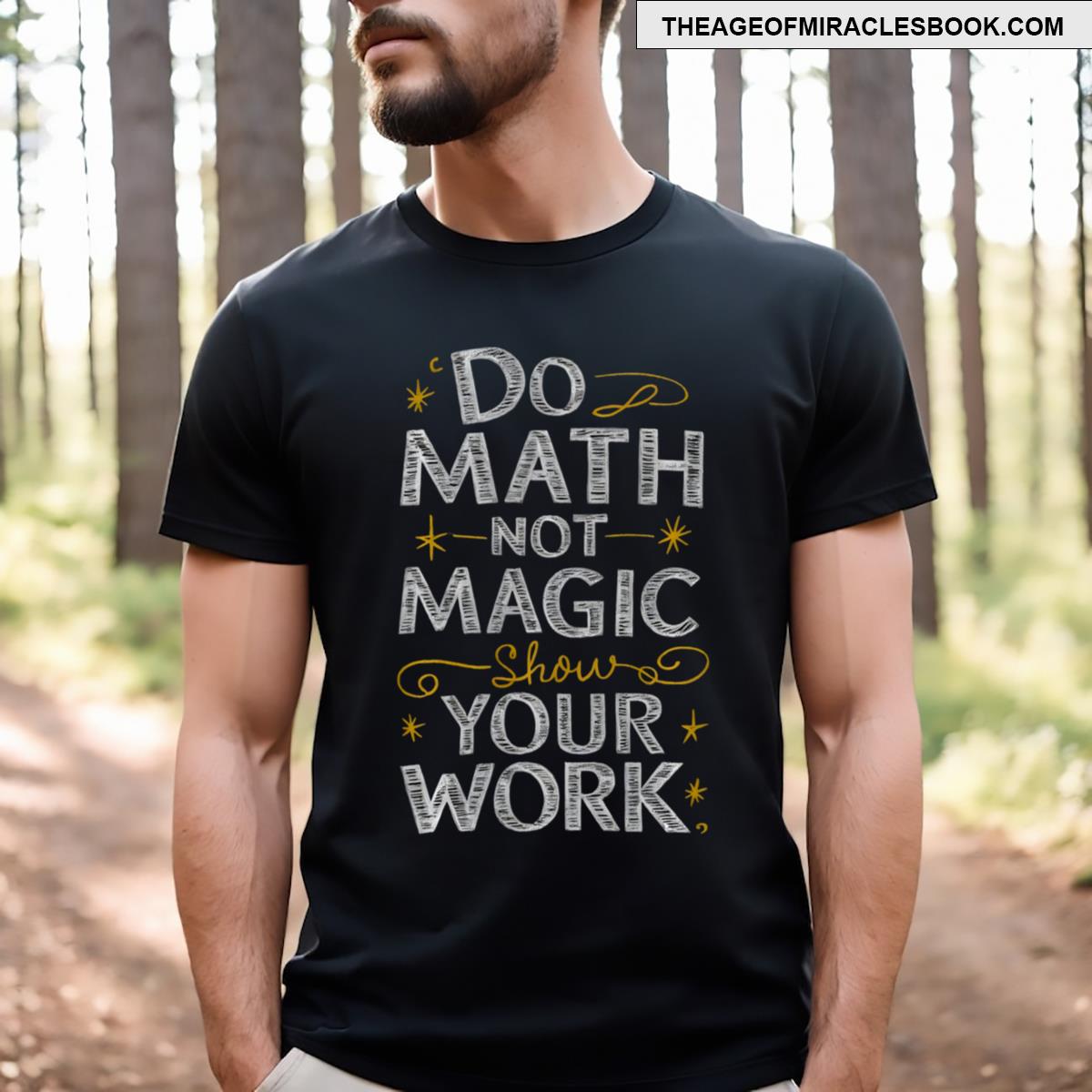 School Teacher Chalk Funny Do Math Not Magic Show Your Work T-shirt