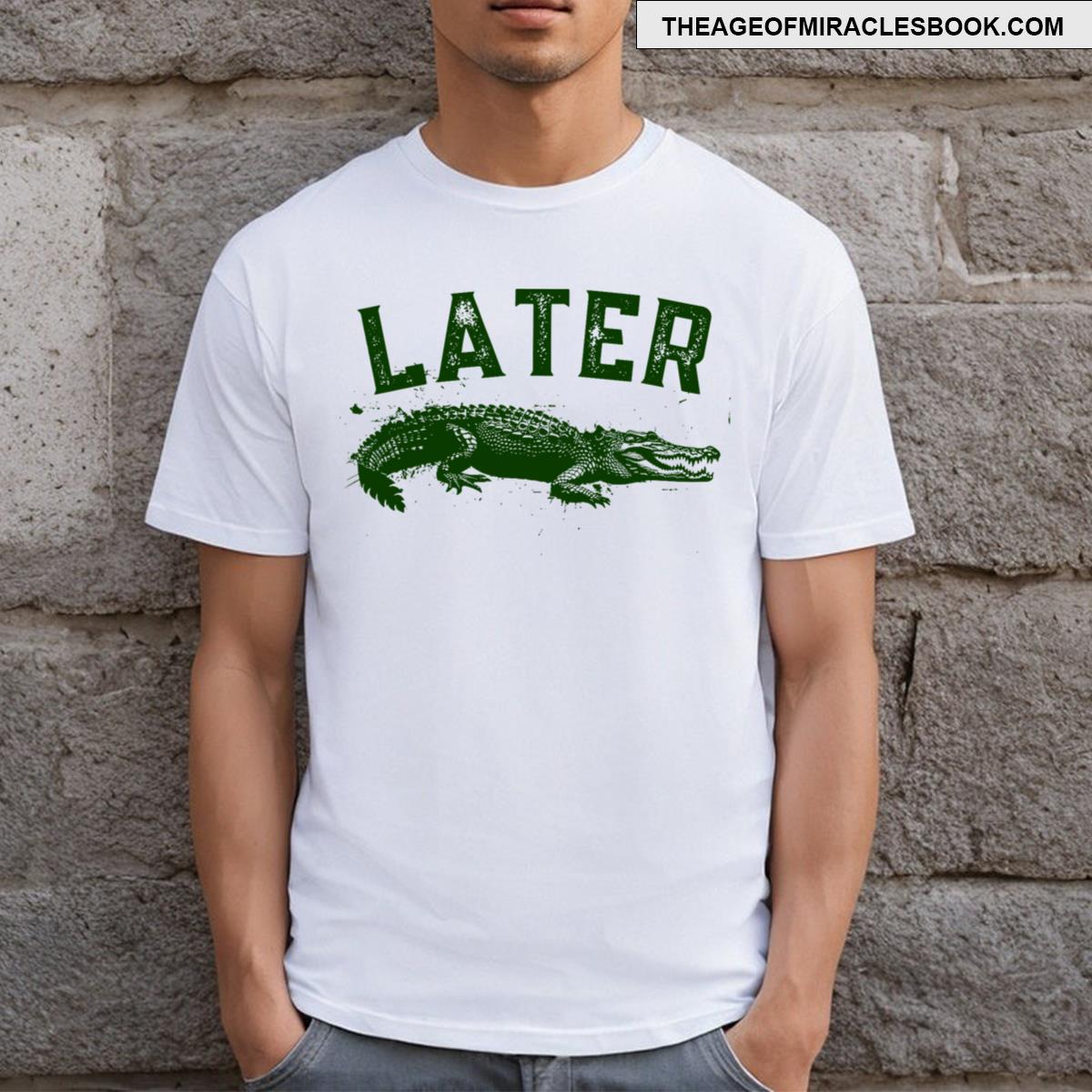 Later Gator Funny Alligators For Men & T-shirt