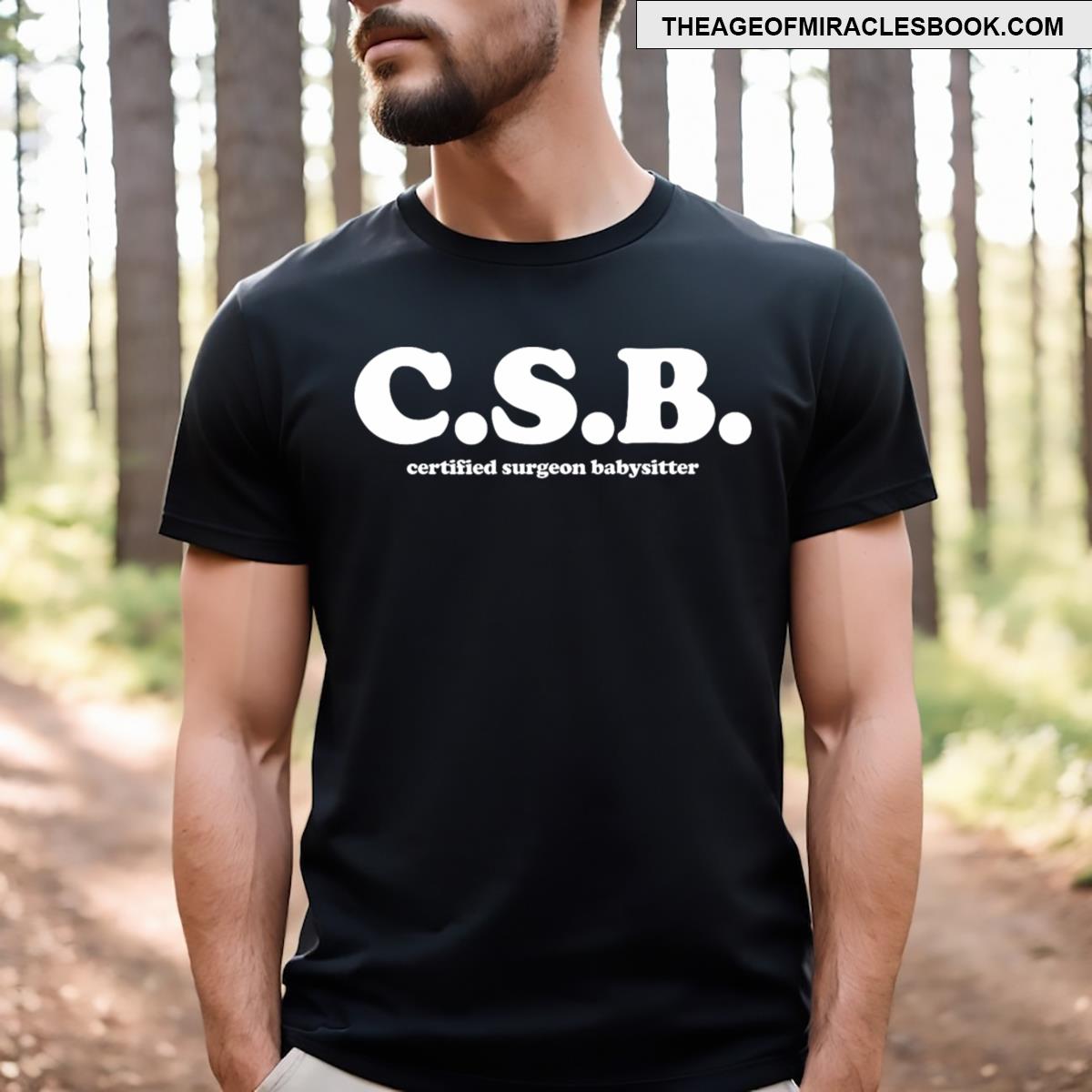 Certified Surgeon Babysitter Csb Scrub Tech Nurse T-shirt