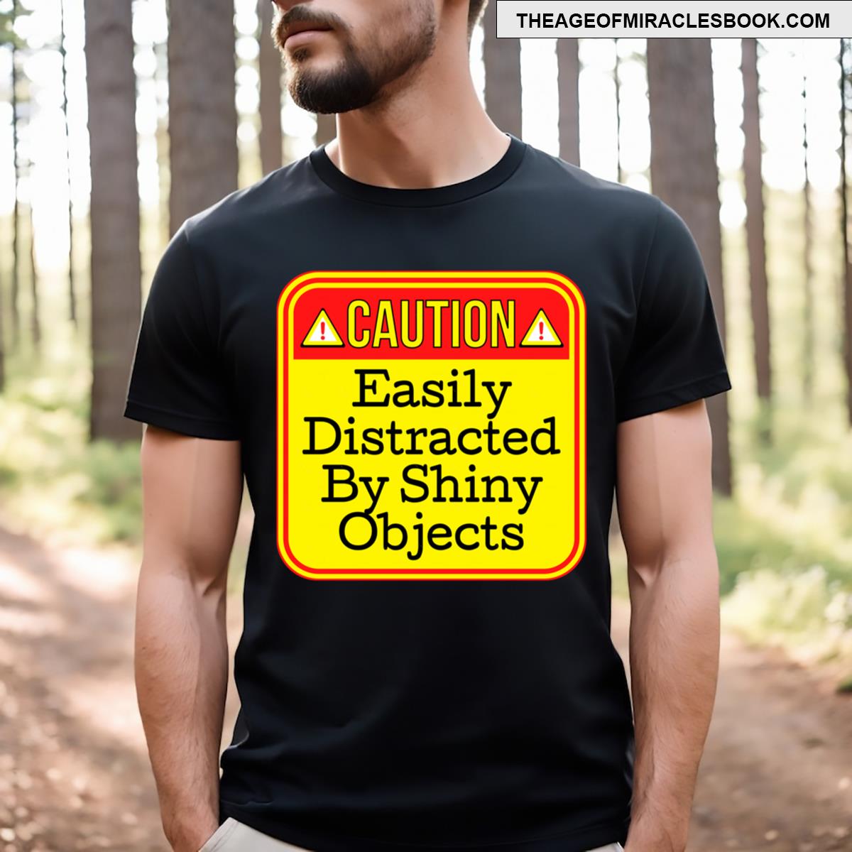 Caution Easily Distracted By Shiny Objects Funny Warning Signs T-shirt