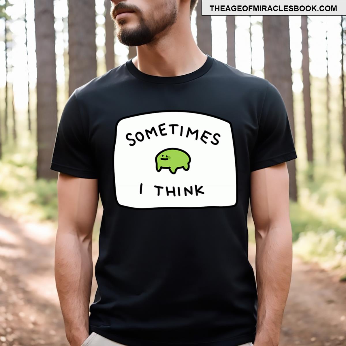 Fern Sometimes I Think T-shirt