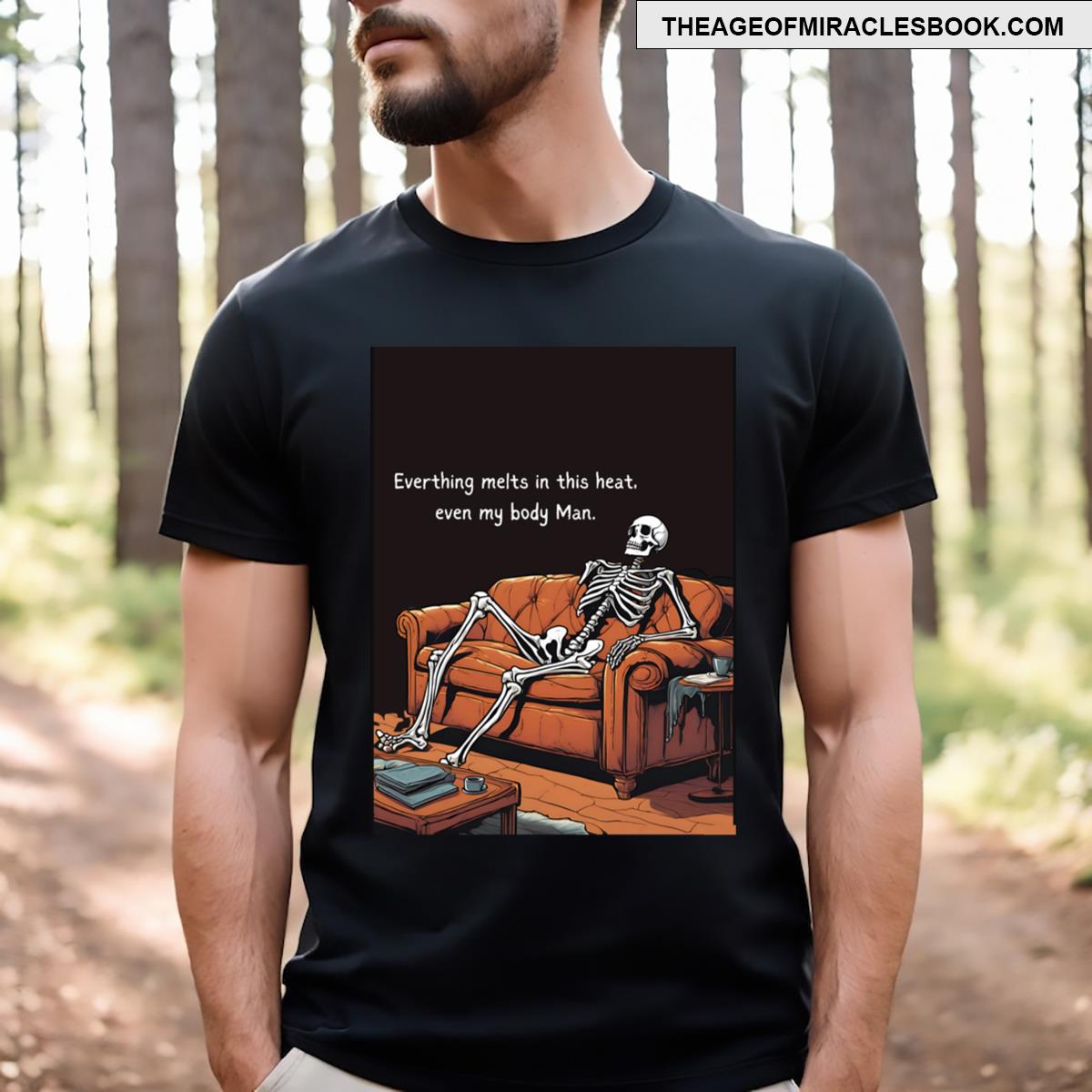 Funny Skeleton Heatwave Design – Everything Melts In This Heat T-shirt