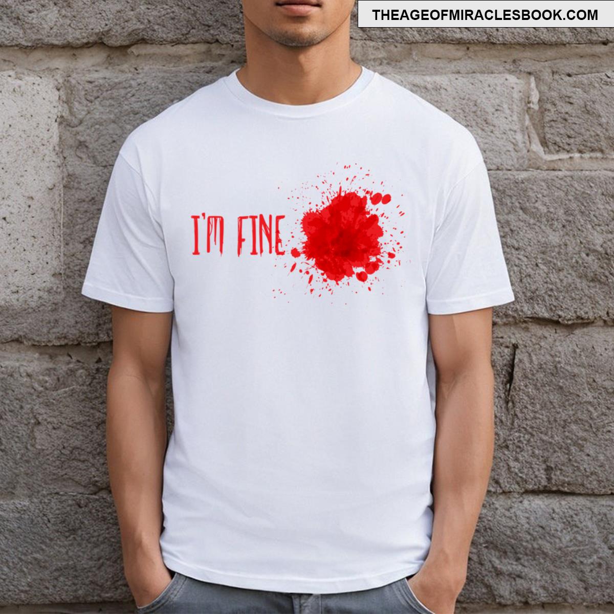 Im Bloody Fine T-shirt