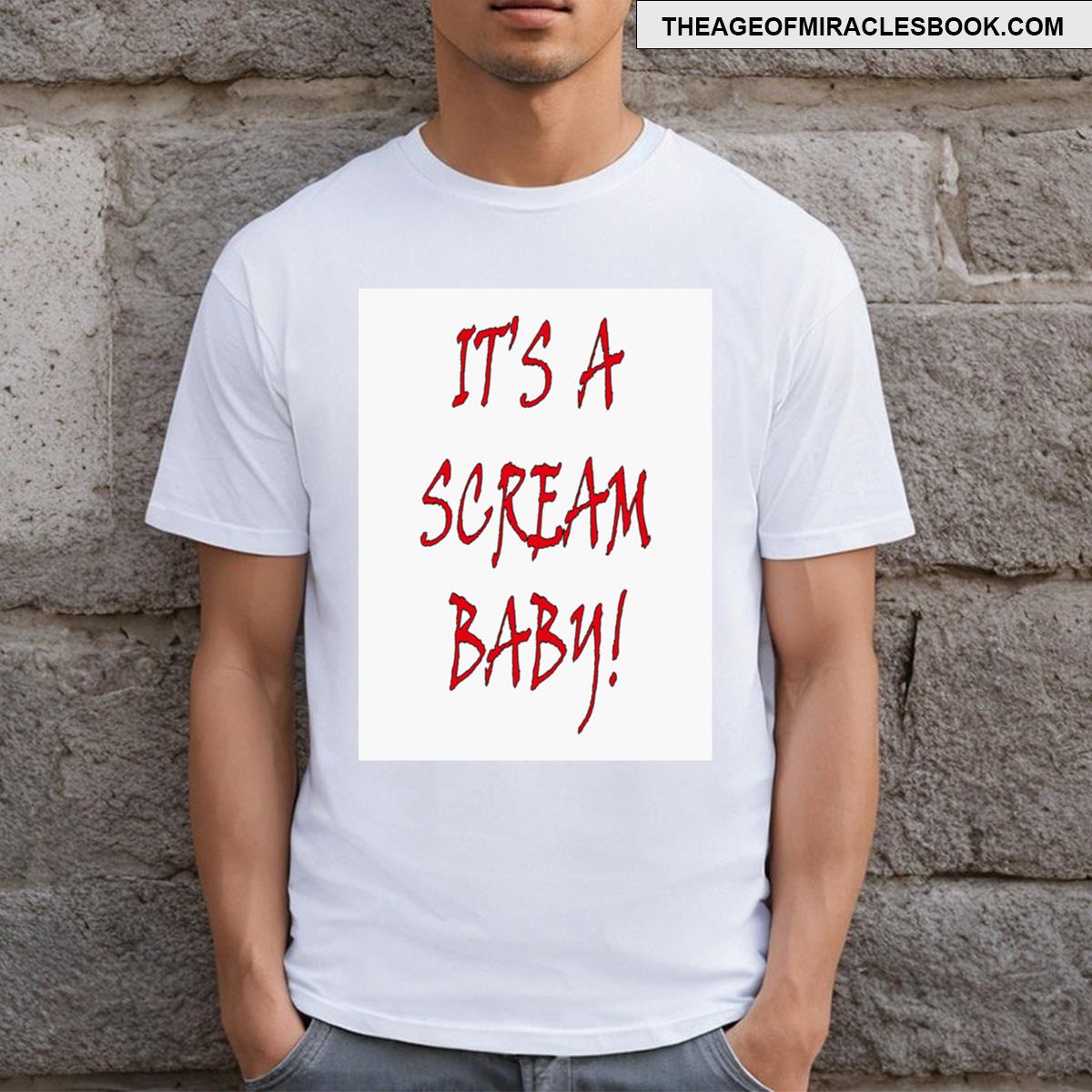 Its A Scream Baby! T-shirt